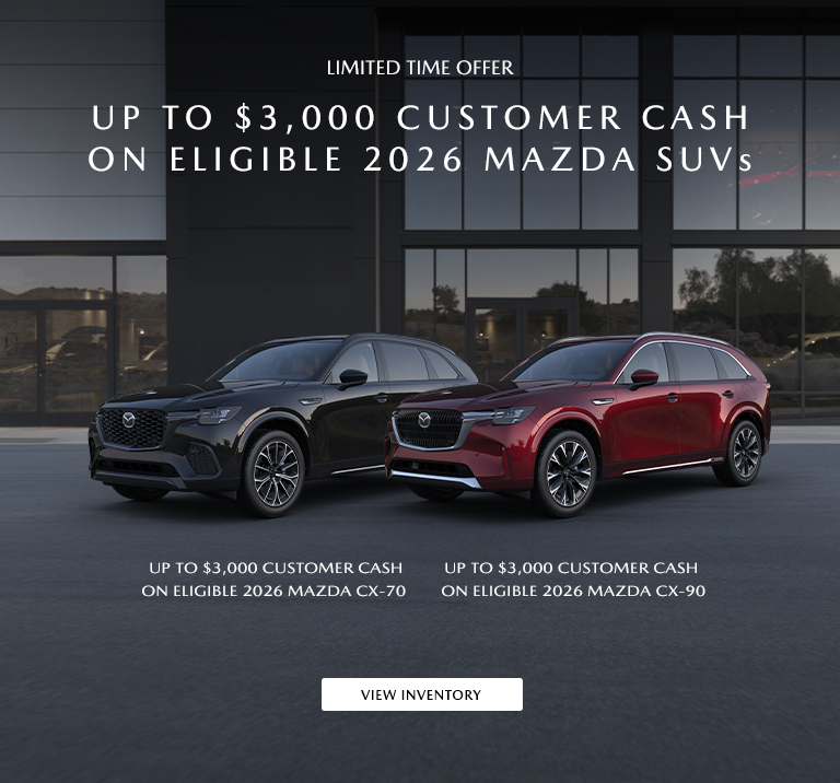 Up to $3,000 Customer Cash on Eligible 2026 MAZDA SUVs  